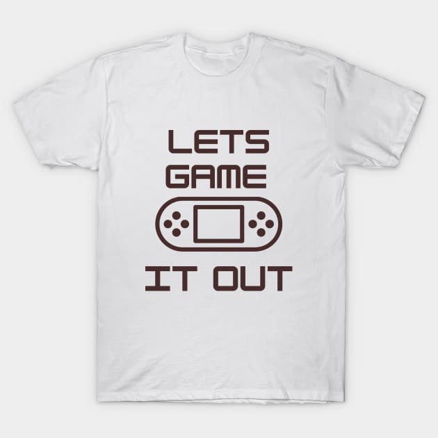 Lets Game It Out T-Shirt by Dippity Dow Five